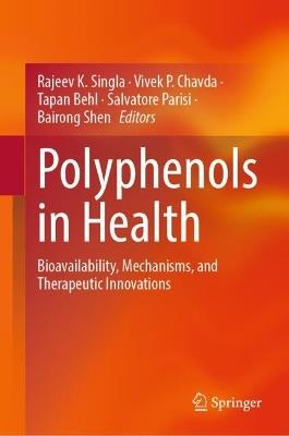 Polyphenols in Health: Bioavailability, Mechanisms, and Therapeutic Innovations - cover