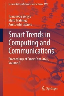 Smart Trends in Computing and Communications: Proceedings of SmartCom 2026, Volume 8 - cover