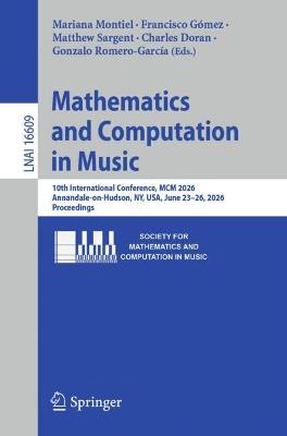 Mathematics and Computation in Music: 10th International Conference, MCM 2026, Annandale-on-Hudson, NY, USA, June 23–26, 2026, Proceedings - cover