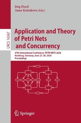 Application and Theory of Petri Nets and Concurrency: 47th International Conference, PETRI NETS 2026, Hamburg, Germany, June 22–26, 2026, Proceedings - cover