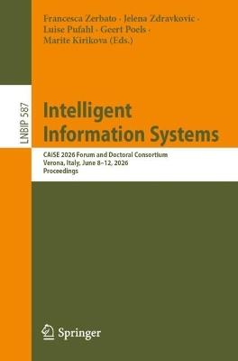 Intelligent Information Systems: CAiSE 2026 Forum and Doctoral Consortium, Verona, Italy, June 8–12, 2026, Proceedings - cover
