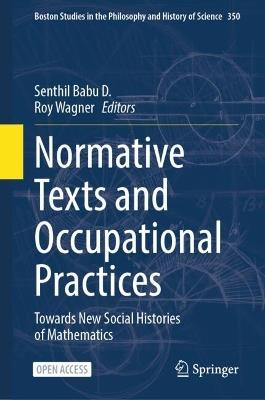 Normative Texts and Occupational Practices: Towards New Social Histories of Mathematics - cover