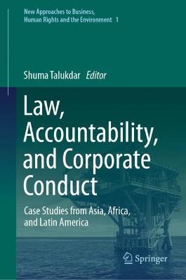 Law, Accountability, and Corporate Conduct: Case Studies from Asia, Africa, and Latin America - cover