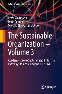 The Sustainable Organization – Volume 3: Academic, Cross‑Sectoral, and Industrial Pathways to Achieving the UN SDGs - cover