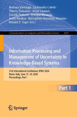 Information Processing and Management of Uncertainty in Knowledge-Based Systems: 21st International Conference, IPMU 2026, Rome, Italy, June 15–19, 2026, Proceedings, Part I - cover