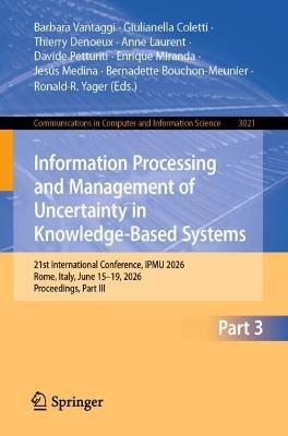 Information Processing and Management of Uncertainty in Knowledge-Based Systems: 21st International Conference, IPMU 2026, Rome, Italy, June 15–19, 2026, Proceedings, Part III - cover