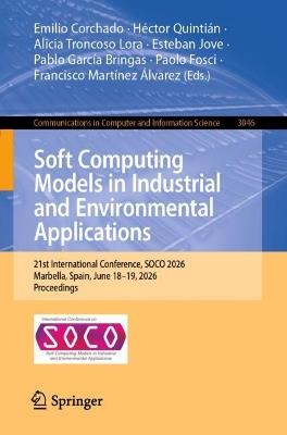 Soft Computing Models in Industrial and Environmental Applications: 21st International Conference, SOCO 2026, Marbella, Spain, June 18–19, 2026, Proceedings - cover