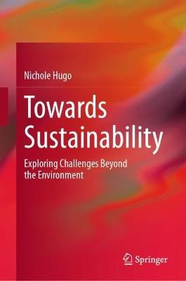 Towards Sustainability: Exploring Challenges Beyond the Environment - Nichole Hugo - cover