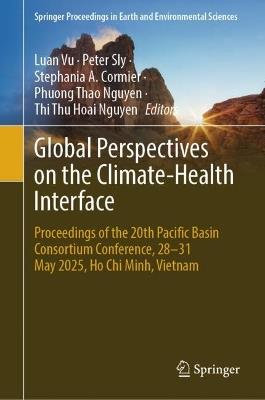 Global Perspectives on the Climate-Health Interface: Proceedings of the 20th Pacific Basin Consortium Conference, 28-31 May 2025, Ho Chi Minh, Vietnam - cover