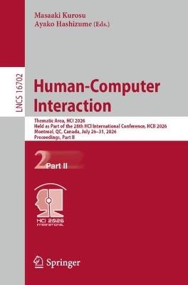 Human-Computer Interaction: Thematic Area, HCI 2026, Held as Part of the 28th HCI International Conference, HCII 2026, Montreal, QC, Canada, July 26–31, 2026, Proceedings, Part II - cover