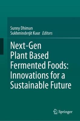 Next-Gen Plant Based Fermented Foods: Innovations for a Sustainable Future - cover