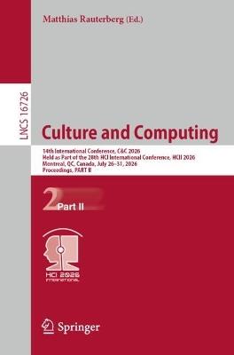 Culture and Computing: 14th International Conference, C&C 2026, Held as Part of the 28th HCI International Conference, HCII 2026, Montreal, QC, Canada, July 26–31, 2026, Proceedings, Part II - cover