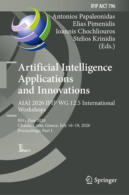 Artificial Intelligence Applications and Innovations. AIAI 2026 IFIP WG 12.5 International Workshops