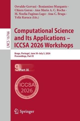 Computational Science and Its Applications – ICCSA 2026 Workshops: Braga, Portugal, June 30 - July 3, 2026, Proceedings, Part IX - cover
