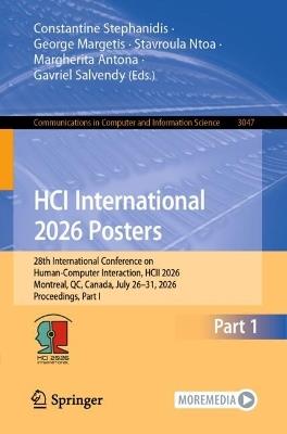HCI International 2026 Posters: 28th International Conference on Human-Computer Interaction, HCII 2026, Montreal, QC, Canada, July 26–31, 2026, Proceedings, Part I - cover