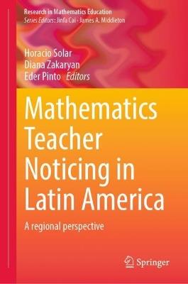 Mathematics Teacher Noticing in Latin America: A Regional Perspective - cover