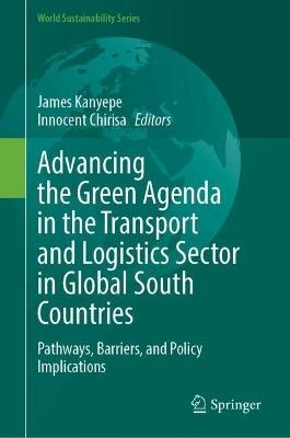 Advancing the Green Agenda in the Transport and Logistics Sector in Global South Countries: Pathways, Barriers, and Policy Implications - cover