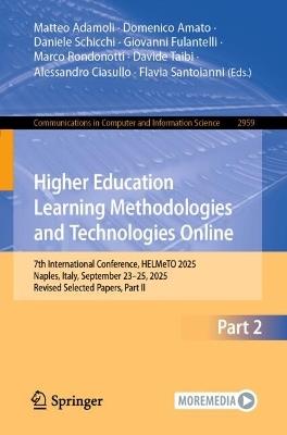 Higher Education Learning Methodologies and Technologies Online: 7th International Conference, HELMeTO 2025, Naples, Italy, September 23–25, 2025, Revised Selected Papers, Part II - cover
