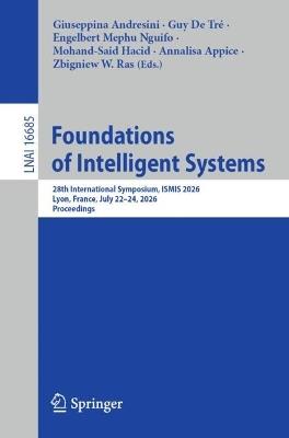 Foundations of Intelligent Systems: 28th International Symposium, ISMIS 2026, Lyon, France, July 22–24, 2026, Proceedings - cover