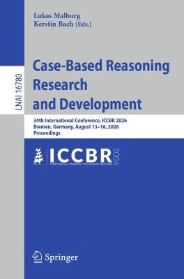 Case-Based Reasoning Research and Development: 34th International Conference, ICCBR 2026, Bremen, Germany, August 13–16, 2026, Proceedings - cover
