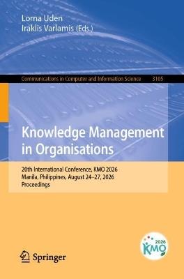 Knowledge Management in Organisations: 20th International Conference, KMO 2026, Manila, Philippines, August 24–27, 2026, Proceedings - cover