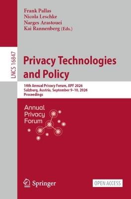 Privacy Technologies and Policy: 14th Annual Privacy Forum, APF 2026, Salzburg, Austria, September 9–10, 2026, Proceedings - cover