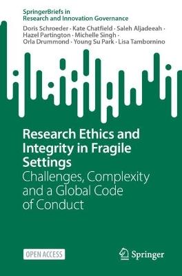 Research Ethics and Integrity in Fragile Settings: Challenges, Complexity and a Global Code of Conduct - Doris Schroeder,Kate Chatfield,Saleh Aljadeeah - cover