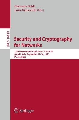 Security and Cryptography for Networks: 15th International Conference, SCN 2026, Amalfi, Italy, September 14–16, 2026, Proceedings - cover