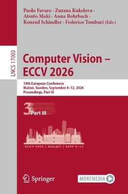 Computer Vision – ECCV 2026: 19th European Conference, Malmö, Sweden, September 8–12, 2026, Proceedings, Part III - cover