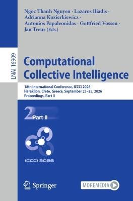 Computational Collective Intelligence: 18th International Conference, ICCCI 2026, Heraklion, Crete, Greece, September 23–25, 2026, Proceedings, Part II - cover
