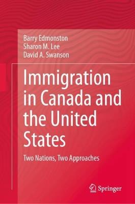 Immigration in Canada and the United States: Two Nations, Two Approaches - Barry Edmonston,Sharon M. Lee,David A. Swanson - cover