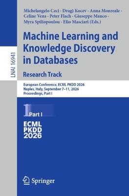 Machine Learning and Knowledge Discovery in Databases. Research Track: European Conference, ECML PKDD 2026, Naples, Italy, September 7–11, 2026, Proceedings, Part I - cover
