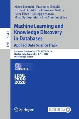 Machine Learning and Knowledge Discovery in Databases. Applied Data Science Track: European Conference, ECML PKDD 2026, Naples, Italy, September 7–11, 2026, Proceedings, Part IX - cover
