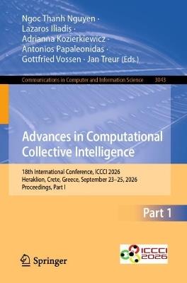 Advances in Computational Collective Intelligence: 18th International Conference, ICCCI 2026, Heraklion, Crete, Greece, September 23–25, 2026, Proceedings, Part I - cover