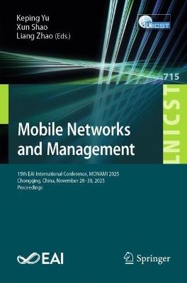 Mobile Networks and Management: 15th EAI International Conference, MONAMI 2025, Chongqing, China, November 28–30, 2025, Proceedings - cover