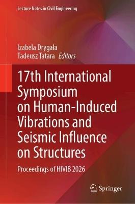 17th International Symposium on Human-Induced Vibrations and Seismic Influence on Structures: Proceedings of HIVIB 2026 - cover