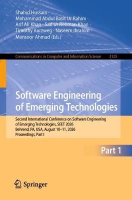 Software Engineering of Emerging Technologies: Second International Conference on Software Engineering of Emerging Technologies, SEET 2026, Behrend, PA, USA, August 10–11, 2026, Proceedings, Part I - cover