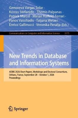New Trends in Database and Information Systems: ADBIS 2026 Short Papers, Workshops and Doctoral Consortium, Orléans, France, September 28 – October 1, 2026, Proceedings - cover