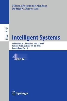 Intelligent Systems: 36th Brazilian Conference, BRACIS 2026, Cuiaba, Brazil, October 19–22, 2026, Proceedings, Part IV - cover