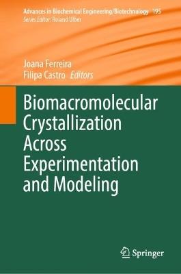 Biomacromolecular Crystallization Across Experimentation and Modeling - cover