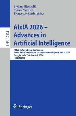 AIxIA 2026 – Advances in Artificial Intelligence: XXIVth International Conference of the Italian Association for Artificial Intelligence, AIxIA 2026, Perugia, Italy, October 6–9, 2026, Proceedings - cover