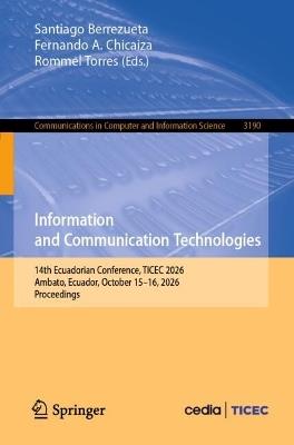 Information and Communication Technologies: 14th Ecuadorian Conference, TICEC 2026, Ambato, Ecuador, October 15–16, 2026, Proceedings - cover