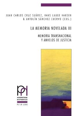 La memoria novelada III: Memoria transnacional y anhelos de justicia - cover