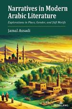Narratives in Modern Arabic Literature: Explorations in Place, Gender, and ?ufi Motifs