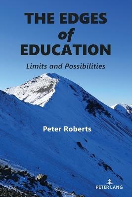The Edges of Education: Limits and Possibilities - Peter Roberts - cover