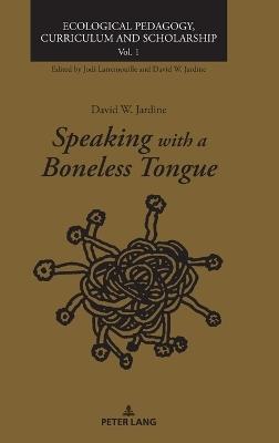 Speaking with a Boneless Tongue - David W. Jardine - cover