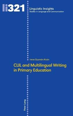 CLIL and Multilingual Writing in Primary Education - Irene Guzmán-Alcón - cover