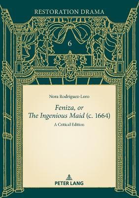 Feniza, or The Ingenious Maid (c. 1664): A Critical Edition - cover