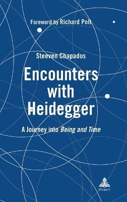 Encounters with Heidegger: A Journey into Being and Time - Steeven Chapados - cover
