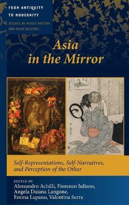 Asia in the Mirror: Self-Representations, Self-Narratives, and Perception of the Other - cover
